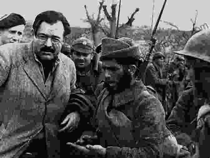 Ernest Hemingway During The Spanish Civil War Hemingway At War: Ernest Hemingway S Adventures As A World War II Correspondent