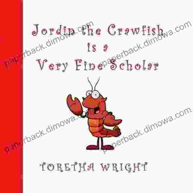 Jordin The Crawfish, A Charming And Curious Scholar Jordin The Crawfish Is A Very Fine Scholar