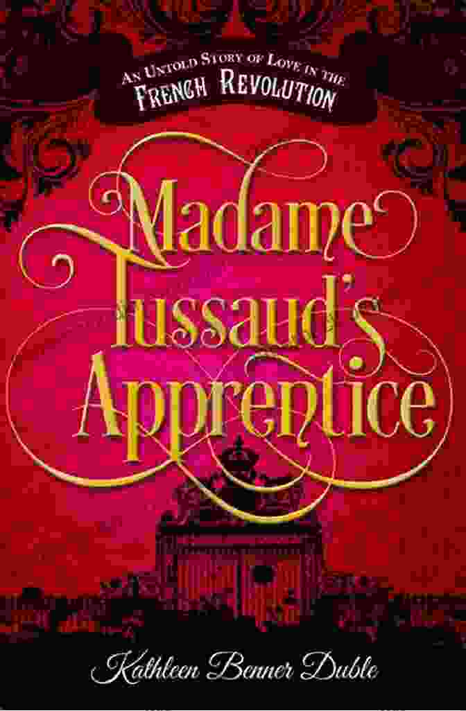 Madame Tussaud's Apprentice Book Cover, Featuring Violet Longfellow Holding A Paintbrush And Surrounded By Wax Figures. Madame Tussaud S Apprentice: An Untold Story Of Love In The French Revolution