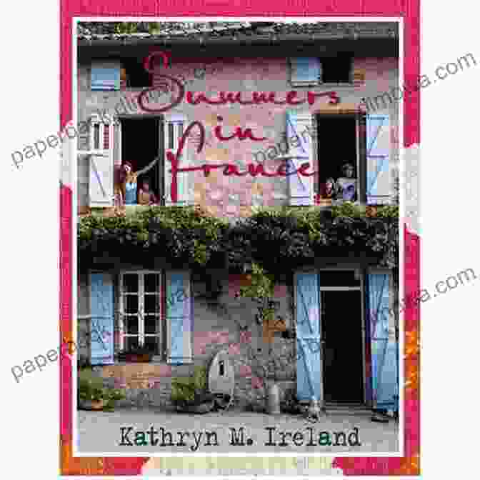 Summers In France Book Cover By Kathryn Ireland Summers In France Kathryn M Ireland