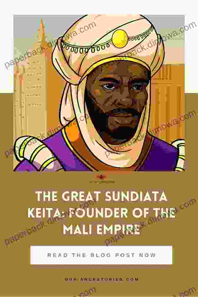 Sundiata Keita, The Founder Of The Mali Empire When Sundiata Keita Built The Mali Empire Ancient History Illustrated Grade 4 Children S Ancient History