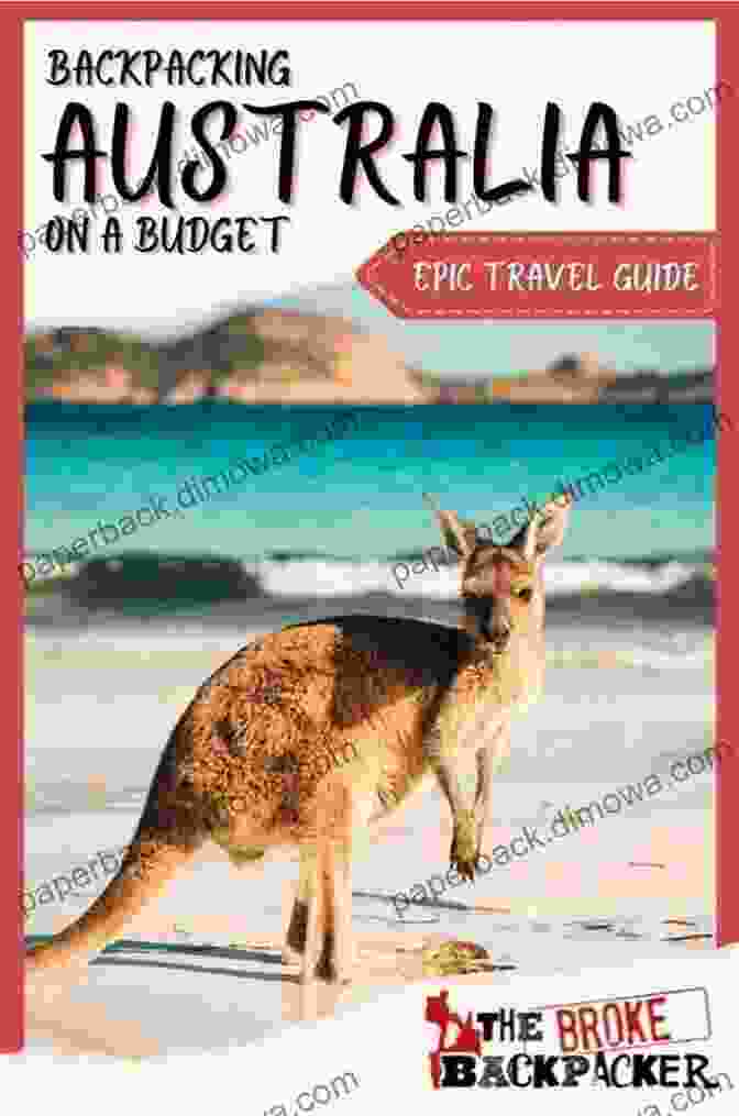 The Ultimate Guide To Backpacking Australia Book Cover, Showcasing A Backpacker Exploring Australia's Iconic Landscapes The Ultimate Guide To Backpacking Australia