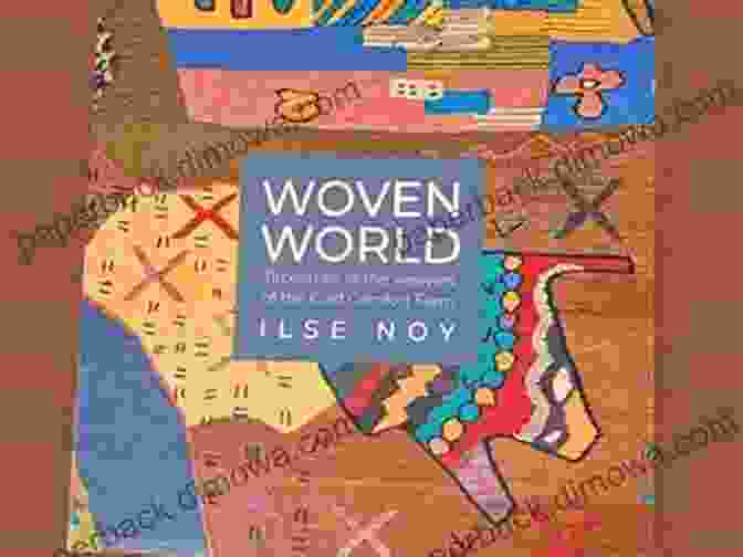 Woven Of The World Book Cover Featuring A Young Woman In A Flowing Dress Standing Amidst A Vibrant Tapestry Of Different Cultures And Landscapes. Woven Of The World Katey Howes