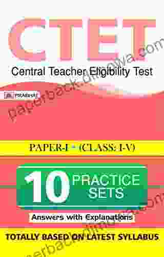 CTET CENTRAL TEACHER ELIGIBILITY TEST PAPER I (CLASS: I V) 10 PRACTICE SETS