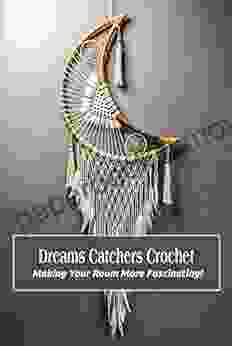 Dreams Catchers Crochet: Making Your Room More Fascinating