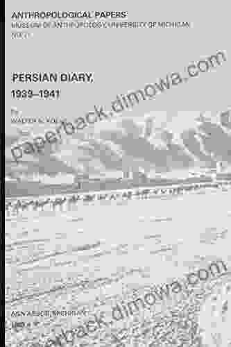 Persian Diary 1939 1941 (Anthropological Papers 71)