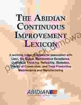 Abidian Continious Improvement Lexicon: A Working Index Of Keywords Associated With Lean Six Sigma Maintenance Excellence