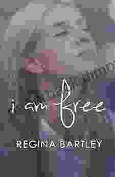 I am free Regina Bartley