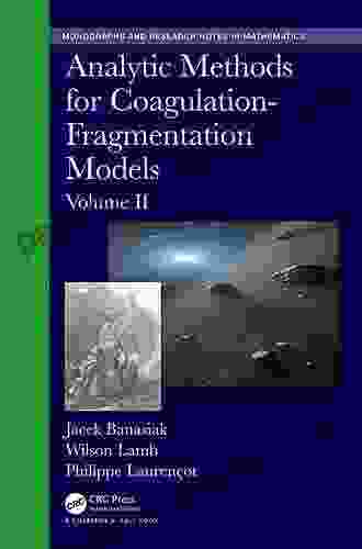 Analytic Methods for Coagulation Fragmentation Models Volume II (Chapman Hall/CRC Monographs and Research Notes in Mathematics 2)