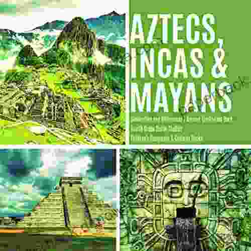 Aztecs Incas Mayans Similarities And Differences Ancient Civilization Fourth Grade Social Studies Children S Geography Cultures