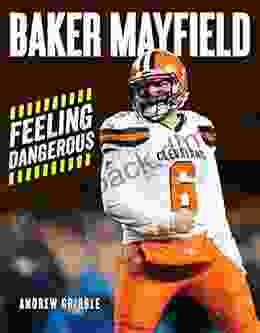 Baker Mayfield: Feeling Dangerous Sharon Pendana