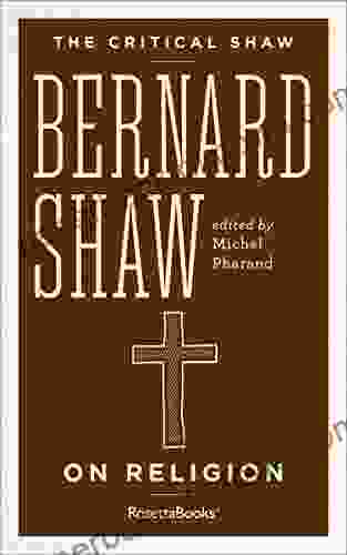 Bernard Shaw On Religion (The Critical Shaw)