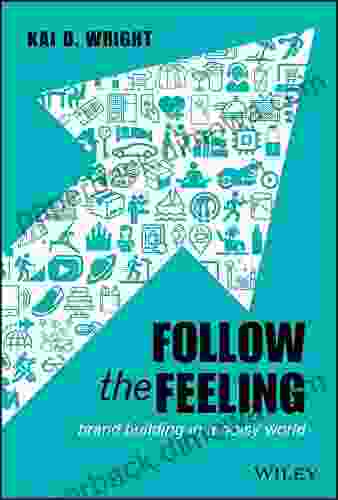 Follow The Feeling: Brand Building In A Noisy World