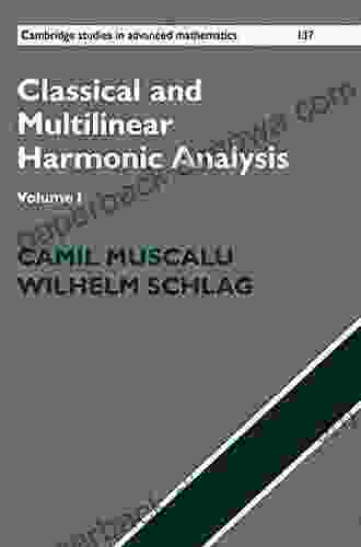 Classical And Multilinear Harmonic Analysis: Volume 2 (Cambridge Studies In Advanced Mathematics 138)