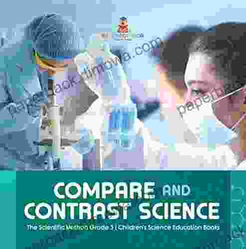 Compare And Contrast Science The Scientific Method Grade 3 Children S Science Education