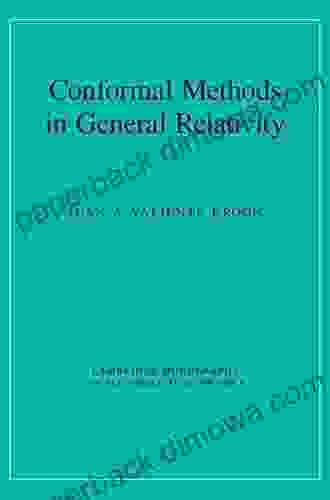 Conformal Methods In General Relativity (Cambridge Monographs On Mathematical Physics)