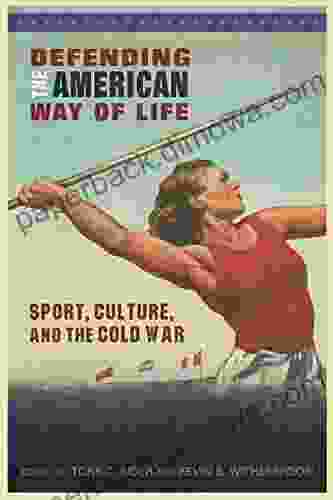 Defending The American Way Of Life: Sport Culture And The Cold War (Sport Culture And Society)