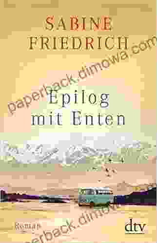 Epilog Mit Enten: Roman Sabine Friedrich