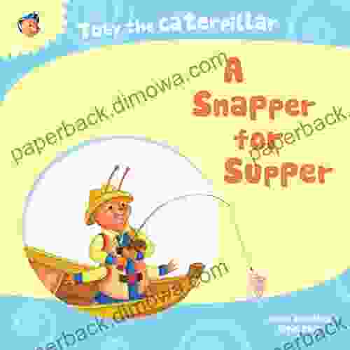 Toby The Caterpillar: A Snapper For Supper (Patience For Kids Caterpillar For Children Rhyming For Preschoolers Bedtime For Kids)