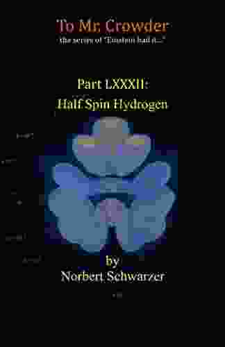 Einstein Had It Part: LXXXII: Half Spin Hydrogen