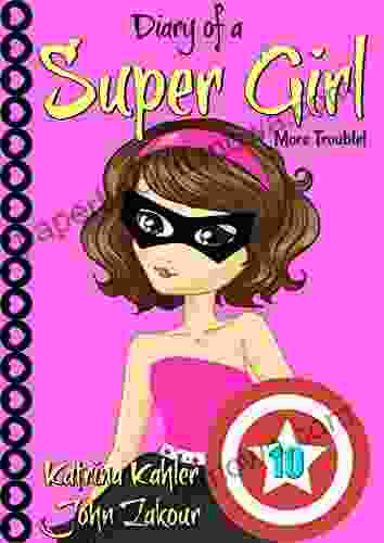 Diary Of A Super Girl 10: More Trouble : For Girls 9 12