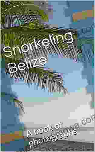 Snorkeling Belize: A of photographs