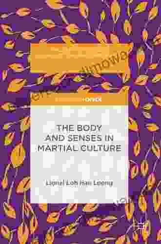 The Body And Senses In Martial Culture (Palgrave Studies In Globalization And Embodiment)