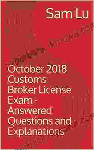 October 2024 Customs Broker License Exam Answered Questions And Explanations