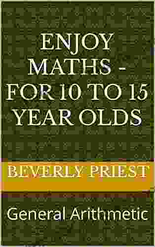 Enjoy Maths For 10 To 15 Year Olds: General Arithmetic