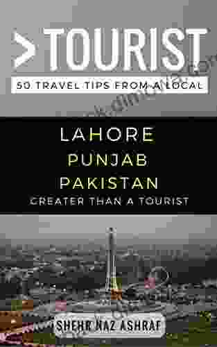 Greater Than A Tourist Lahore Punjab Pakistan: 50 Travel Tips From A Local (Greater Than A Tourist Pakistan 4)