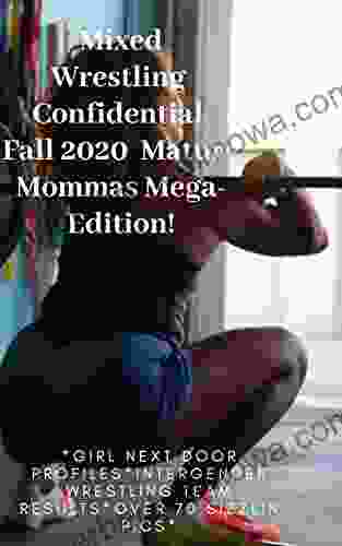 Mixed Wrestling Confidential Fall 2024 Mature Mommas Mega Edition : *Girl Next Door Profiles*Intergender Wrestling Team Results*Over 70 Sizzlin Pics*