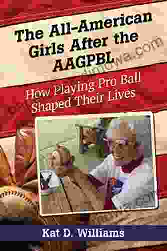 The All American Girls After The AAGPBL: How Playing Pro Ball Shaped Their Lives