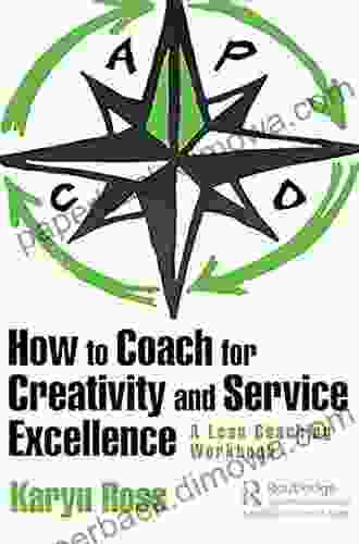 How To Coach For Creativity And Service Excellence: A Lean Coaching Workbook