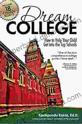 Dream College: How To Help Your Child Get Into The Top Schools