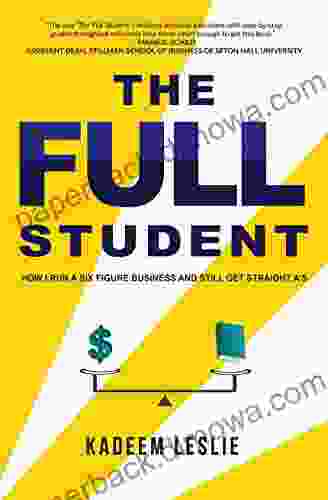 The Full Student: How I Run A Six Figure Business And Still Get Straight A S