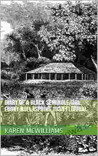 Diary of a Black Seminole Girl Ebony Noel (Spring 1834 Florida) (Plantations and Pirates 7)