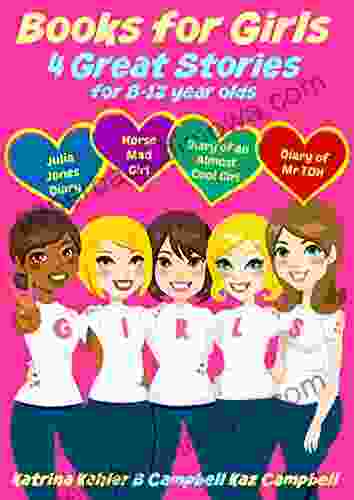 For Girls 4 Great Stories For 8 To 12 Year Olds: Julia Jones Diary Horse Mad Girl Diary Of An Almost Cool Girl And Diary Of Mr TDH