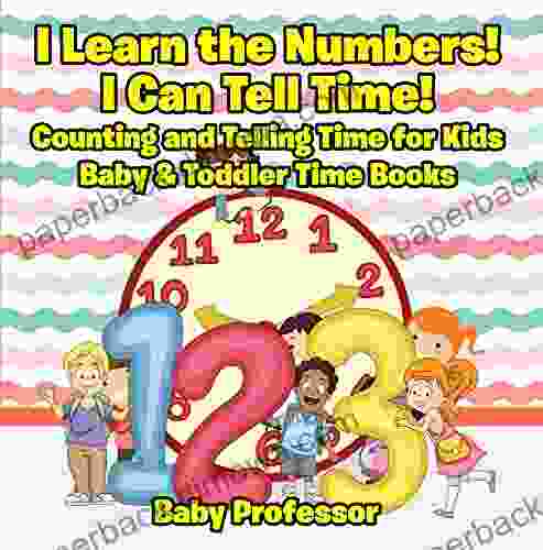 I Learn The Numbers I Can Tell Time Counting And Telling Time For Kids Baby Toddler Time