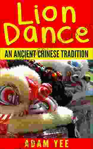 Lion Dance: An Ancient Chinese Tradition