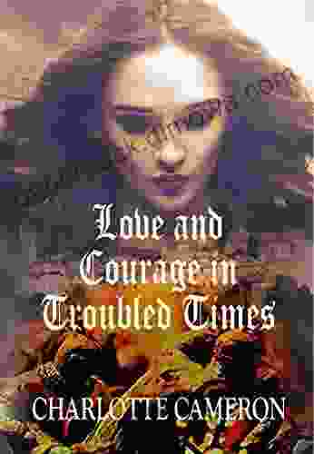 Love And Courage In Troubled Times