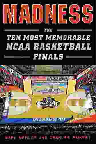 Madness: The Ten Most Memorable NCAA Basketball Finals