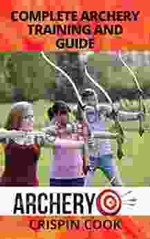 COMPLETE ARCHERY TRAINNING AND GUIDE