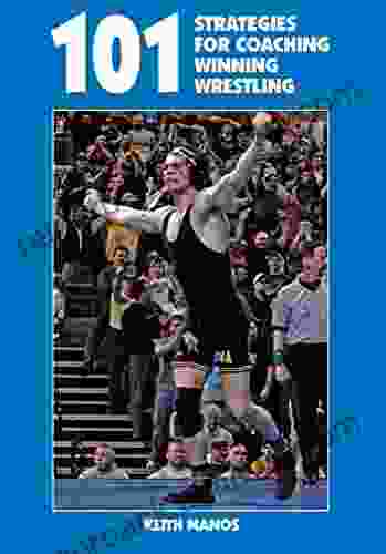 101 Strategies For Coaching Winning Wrestling