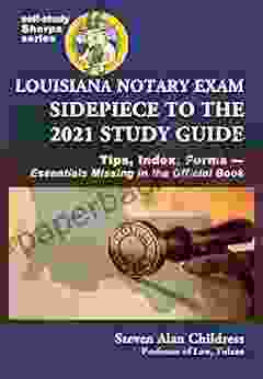 Louisiana Notary Exam Sidepiece To The 2024 Study Guide: Tips Index Forms Essentials Missing In The Official (Self Study Sherpa Series)