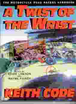 A Twist of the Wrist: The Motorcycle Road Racers Handbook