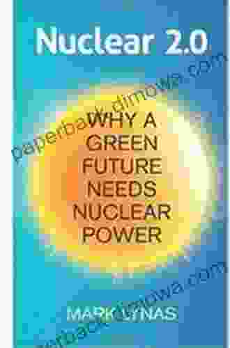 Nuclear 2 0: Why A Green Future Needs Nuclear Power