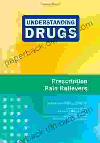 Prescription Pain Relievers (Understanding Drugs)