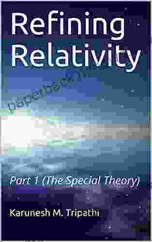 Refining Relativity : Part 1 (The Special Theory)