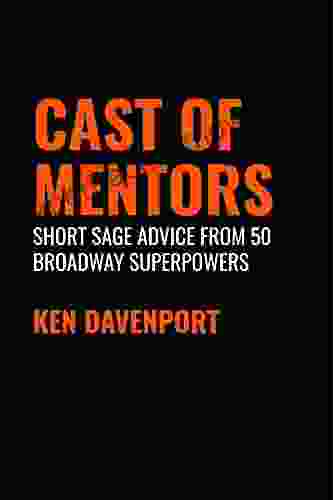 Cast Of Mentors: Short Sage Advice From 50 Broadway Superpowers