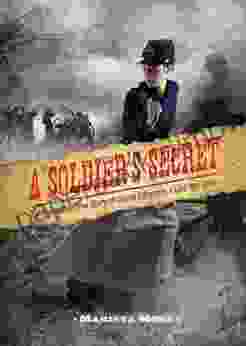 A Soldier S Secret: The Incredible True Story Of Sarah Edmonds A Civil War Hero